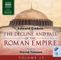 The Decline and Fall of the Roman Empire Volume IV written by Edward Gibbon performed by David Timson on Audio CD (Unabridged)